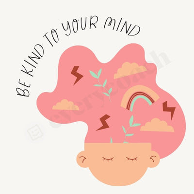 Be Kind To Your Mind Instagram Post Canva Template