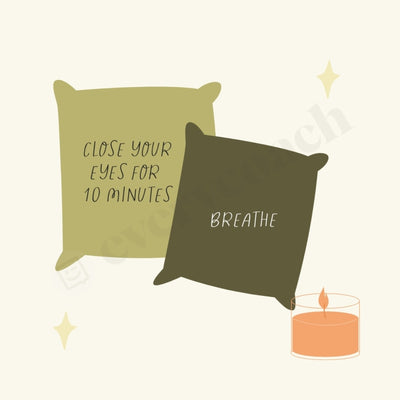 Close Your Eyes For 10 Minutes Breathe Instagram Post Canva Template