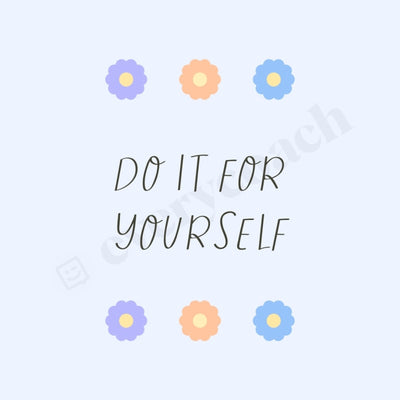 Do It For Yourself Instagram Post Canva Template