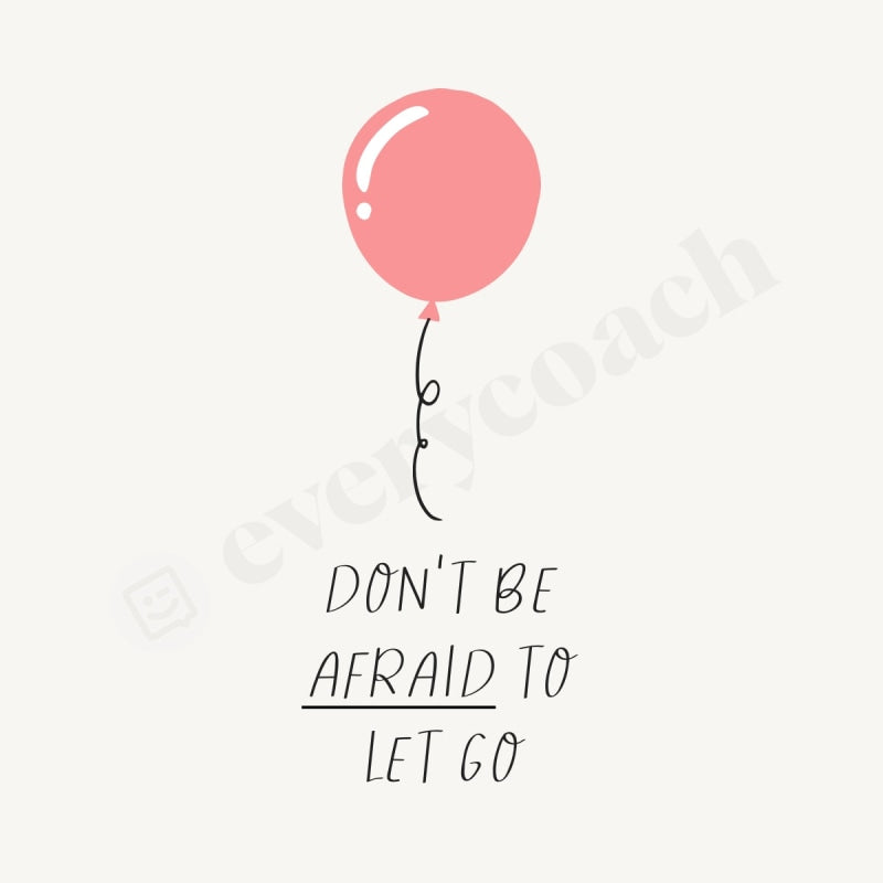 Don´t Be Afraid To Let Go Instagram Post Canva Template