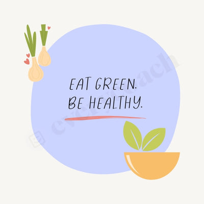 Eat Green. Be Healthy Instagram Post Canva Template