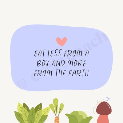 Eat Less From A Box And More The Earth Instagram Post Canva Template