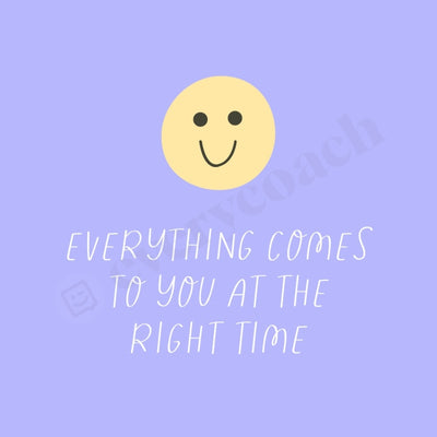 Everything Comes To You At The Right Time Instagram Post Canva Template