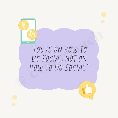 Focus On How To Be Social Not Do Instagram Post Canva Template