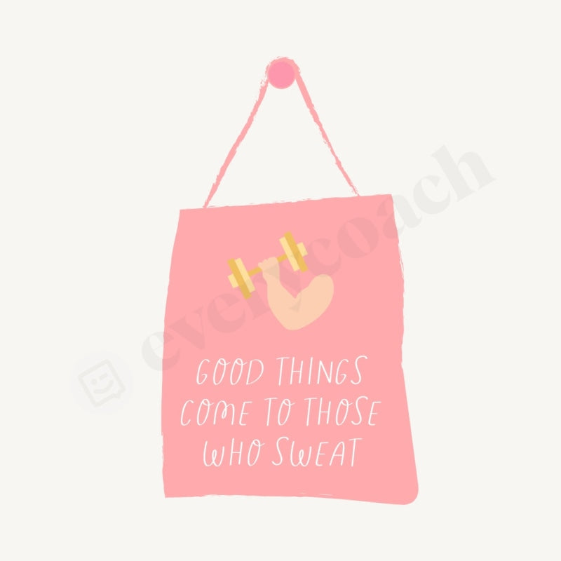 Good Things Come To Those Who Sweat Instagram Post Canva Template