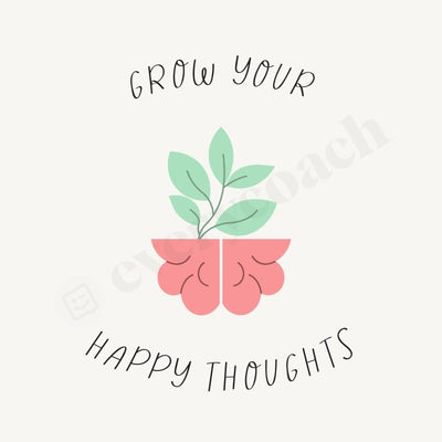 Grow Your Happy Thoughts Instagram Post Canva Template