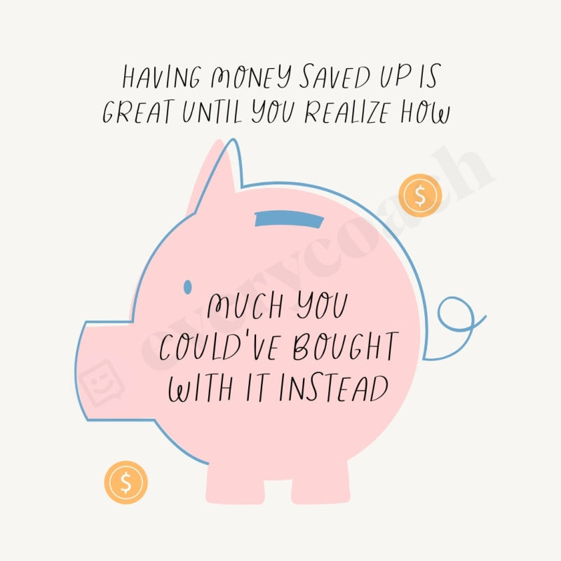 Having Money Saved Up Is Great Until You Realize How Instagram Post Canva Template