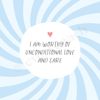I Am Worthy Of Unconditional Love And Care Instagram Post Canva Template