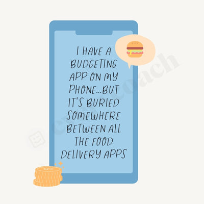 I Have A Budgeting App On My Phone But Its Buried Somewhere Between All The Food Delivery Apps