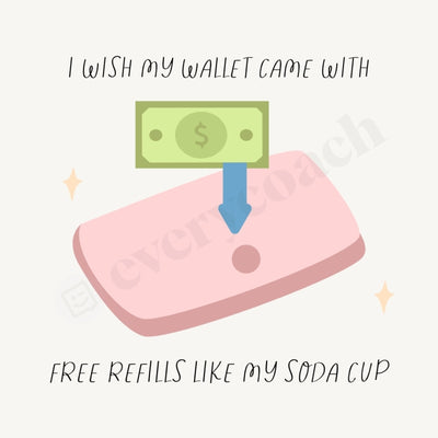I Wish My Wallet Came With Free Refills Like Soda Cup Instagram Post Canva Template