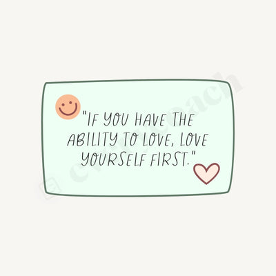 If You Have The Ability To Love Yourself First. Instagram Post Canva Template