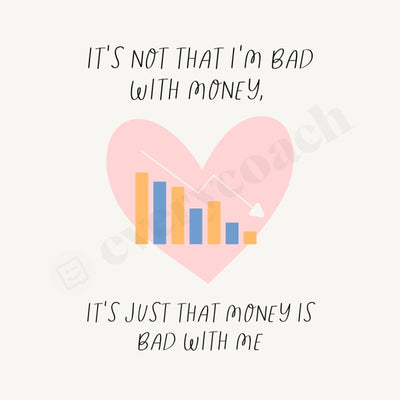 Its Not That Im Bad With Money Just Is Me Instagram Post Canva Template