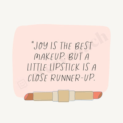 Joy Is The Best Makeup But A Little Lipstick Close Runner-Up Instagram Post Canva Template