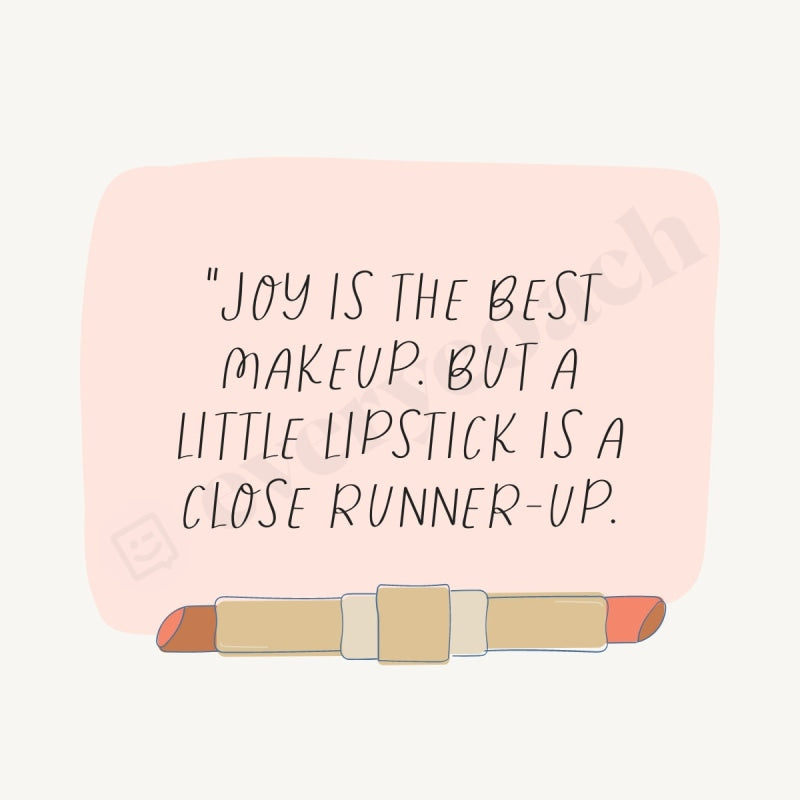 Joy Is The Best Makeup But A Little Lipstick Close Runner-Up Instagram Post Canva Template