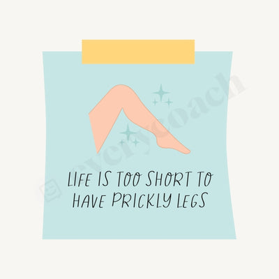 Life Is Too Short To Have Prickly Legs Instagram Post Canva Template