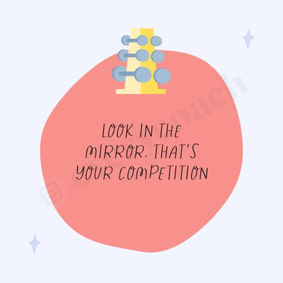 Look In The Mirror. Thats Your Competition Instagram Post Canva Template