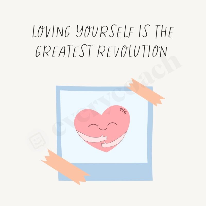 Loving Yourself Is The Greatest Revolution Instagram Post Canva Template
