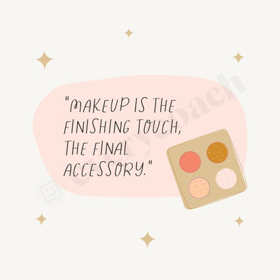 Makeup Is The Finishing Touch Final Accessory Instagram Post Canva Template
