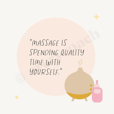 Massage Is Spending Quality Time With Yourself Instagram Post Canva Template