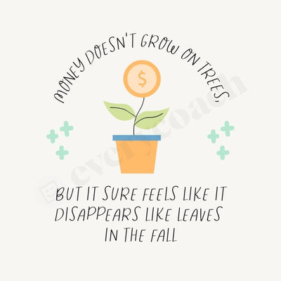 Money Doesnt Grow On Trees But It Sure Feels Like Disappears Leaves In The Fall Instagram Post Canva
