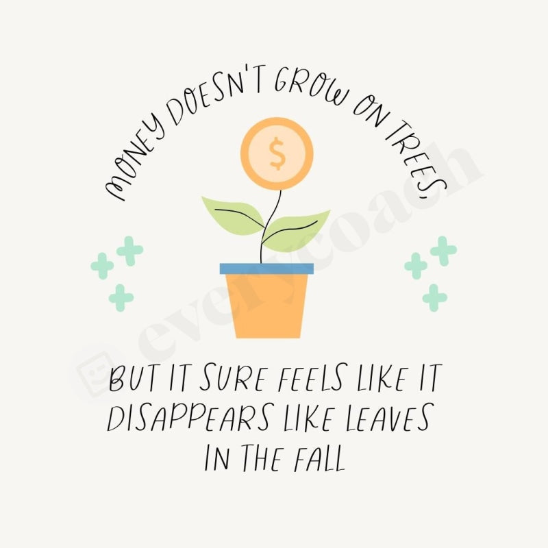 Money Doesnt Grow On Trees But It Sure Feels Like Disappears Leaves In The Fall Instagram Post Canva