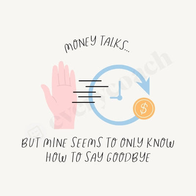 Money Talks But Mine Seems To Only Know How Say Goodbye Instagram Post Canva Template