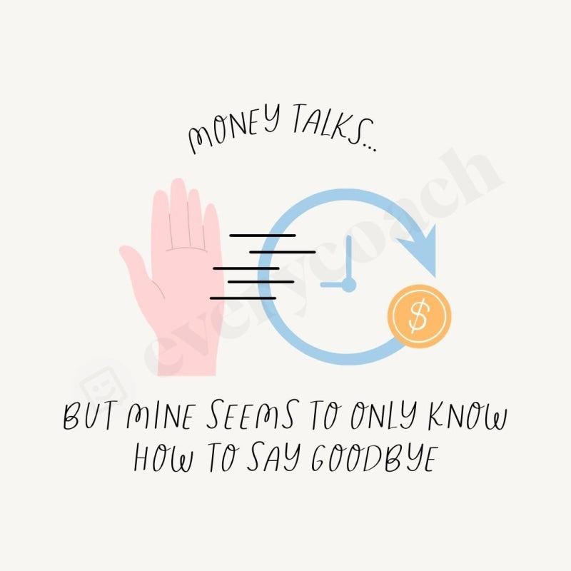 Money Talks But Mine Seems To Only Know How Say Goodbye Instagram Post Canva Template