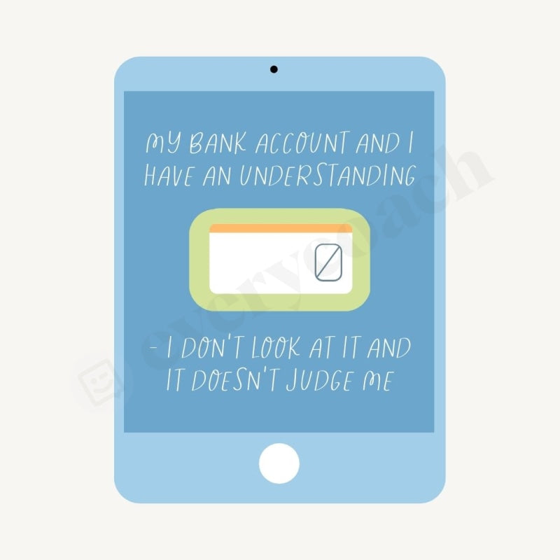 My Bank Account And I Have An Understanding - Dont Look At It Doesnt Judge Me Instagram Post Canva