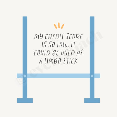 My Credit Score Is So Low It Could Be Used As A Limbo Stick Instagram Post Canva Template