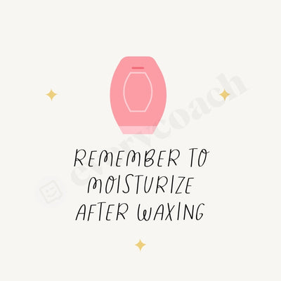 Remember To Moisturize After Waxing Instagram Post Canva Template