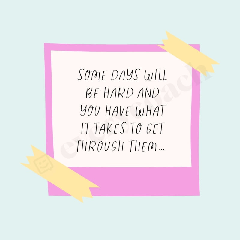 Some Days Will Be Hard And You Have What It Takes To Get Through Them Instagram Post Canva Template