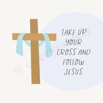 Take Up Your Cross And Follow Jesus Instagram Post Canva Template