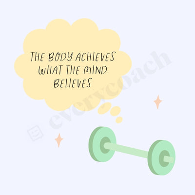 The Body Achieves What The Mind Believes S03012302 Instagram Post Canva Template