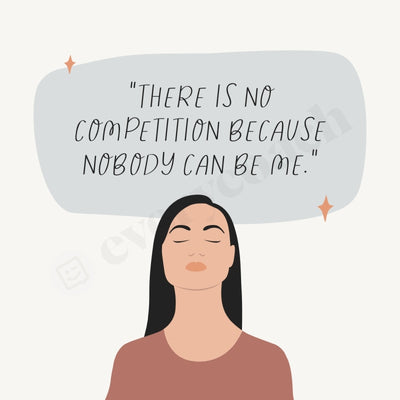 There Is No Competition Because Nobody Can Be Me Instagram Post Canva Template
