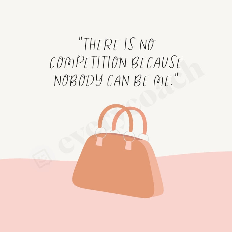 There Is No Competition Because Nobody Can Be Me Instagram Post Canva Template
