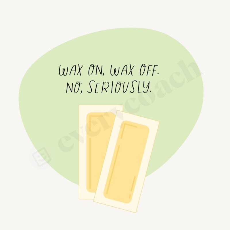 Wax On Off No Seriously. Instagram Post Canva Template