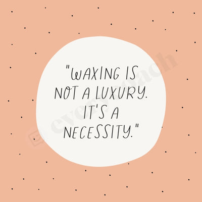 Waxing Is Not A Luxury Its Necessity Instagram Post Canva Template