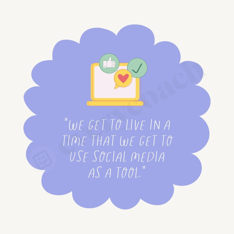 We Get To Live In A Time That Use Social Media As Tool Instagram Post Canva Template