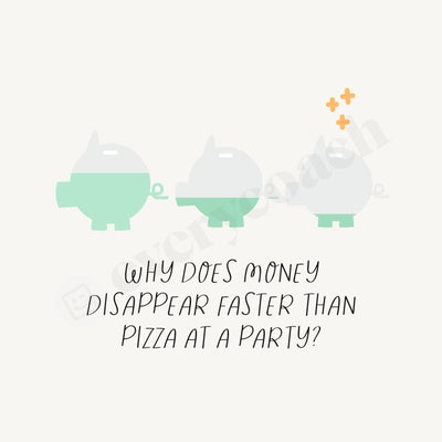 Why Does Money Disappear Faster Than Pizza At A Party Instagram Post Canva Template