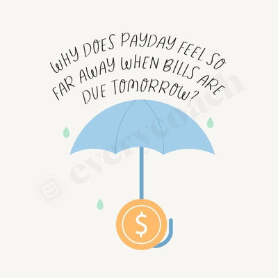 Why Does Payday Feel So Far Away When Bills Are Due Tomorrow Instagram Post Canva Template