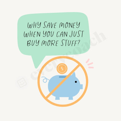 Why Save Money When You Can Just Buy More Stuff Instagram Post Canva Template