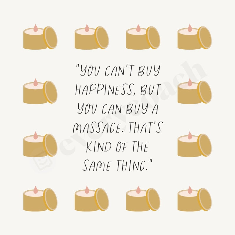 You Cant Buy Happiness But Can A Massage Thats Kind Of The Same Thing Instagram Post Canva Template