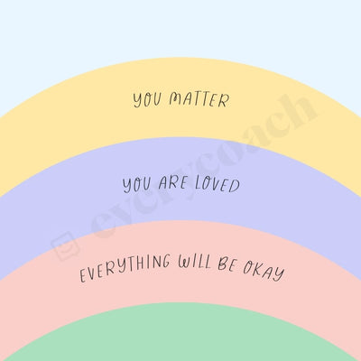 You Matter Are Loved Everything Will Be Okay Instagram Post Canva Template